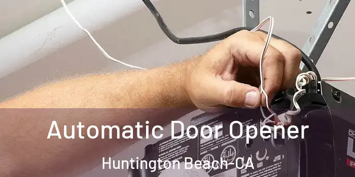Automatic Door Opener Huntington Beach-CA