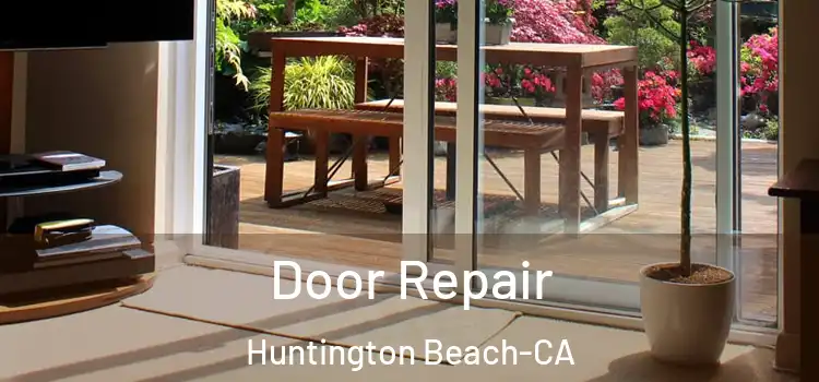 Door Repair Huntington Beach-CA
