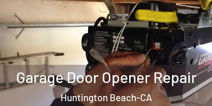 Garage Door Opener Repair Huntington Beach-CA