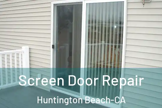 Screen Door Repair Huntington Beach-CA